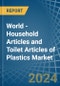 World - Household Articles and Toilet Articles of Plastics - Market Analysis, Forecast, Size, Trends and Insights - Product Image