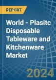 World - Plasitc Disposable Tableware and Kitchenware - Market Analysis, Forecast, Size, Trends and Insights. Update: COVID-19 Impact- Product Image