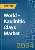 World - Kaolinitic Clays (Ball and Plastic Clays) - Market Analysis, Forecast, Size, Trends and Insights- Product Image