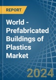 World - Prefabricated Buildings of Plastics - Market Analysis, Forecast, Size, Trends and Insights. Update: COVID-19 Impact- Product Image