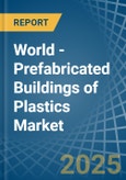 World - Prefabricated Buildings of Plastics - Market Analysis, Forecast, Size, Trends and Insights. Update: COVID-19 Impact- Product Image