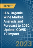 U.S. Organic Wine Market. Analysis and Forecast to 2030. Update: COVID-19 Impact- Product Image