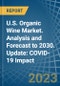 U.S. Organic Wine Market. Analysis and Forecast to 2030. Update: COVID-19 Impact - Product Image