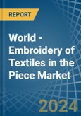 World - Embroidery of Textiles in the Piece (Excluding without Visible Ground, Cotton) - Market Analysis, Forecast, Size, Trends and insights- Product Image