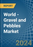 World - Gravel and Pebbles - Market Analysis, Forecast, Size, Trends and Insights. Update: COVID-19 Impact- Product Image