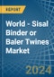 World - Sisal Binder or Baler (Agricultural) Twines - Market Analysis, Forecast, Size, Trends and Insights - Product Image