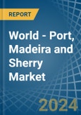 World - Port, Madeira and Sherry - Market Analysis, Forecast, Size, Trends and Insights. Update: COVID-19 Impact- Product Image