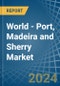 World - Port, Madeira and Sherry - Market Analysis, Forecast, Size, Trends and Insights. Update: COVID-19 Impact - Product Image