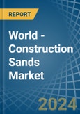 World - Construction Sands - Market Analysis, Forecast, Size, Trends and Insights- Product Image