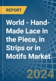 World - Hand-Made Lace in the Piece, in Strips or in Motifs - Market Analysis, Forecast, Size, Trends and insights- Product Image