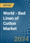World - Bed Linen of Cotton - Market Analysis, Forecast, Size, Trends and Insights - Product Image