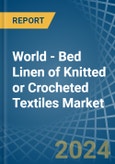 World - Bed Linen of Knitted or Crocheted Textiles - Market Analysis, Forecast, Size, Trends and Insights- Product Image