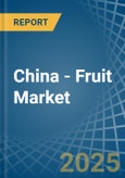 China - Fruit ( Excl. Melon) - Market Analysis, Forecast, Size, Trends and Insights. Update: COVID-19 Impact- Product Image