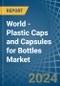 World - Plastic Caps and Capsules for Bottles - Market Analysis, forecast, Size, Trends and Insights - Product Thumbnail Image