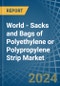 World - Sacks and Bags of Polyethylene or Polypropylene Strip - Market Analysis, Forecast, Size, Trends and Insights. Update: COVID-19 Impact - Product Image