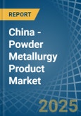 China - Powder Metallurgy Product - Market Analysis, Forecast, Size, Trends and Insights. Update: COVID-19 Impact- Product Image