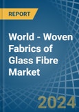World - Woven Fabrics of Glass Fibre (Including Glass Wool) - Market Analysis, Forecast, Size, Trends and Insights. Update: COVID-19 Impact- Product Image