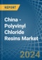 China - Polyvinyl Chloride Resins - Market Analysis, Forecast, Size, Trends and Insights. Update: COVID-19 Impact - Product Image