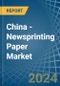 China - Newsprinting Paper - Market Analysis, Forecast, Size, Trends and Insights. Update: COVID-19 Impact - Product Image
