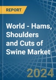 World - Hams, Shoulders and Cuts of Swine (Salted, in Brine, Dried or Smoked) - Market Analysis, Forecast, Size, Trends and insights- Product Image
