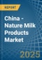 China - Nature Milk Products - Market Analysis, Forecast, Size, Trends and Insights. Update: COVID-19 Impact - Product Thumbnail Image