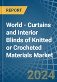 World - Curtains and Interior Blinds of Knitted or Crocheted Materials - Market Analysis, Forecast, Size, Trends and Insights- Product Image