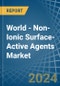 World - Non-Ionic Surface-Active Agents (Excluding Soap) - Market Analysis, Forecast, Size, Trends and Insights - Product Thumbnail Image