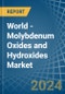 World - Molybdenum Oxides and Hydroxides - Market Analysis, Forecast, Size, Trends and Insights - Product Thumbnail Image