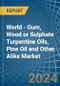 World - Gum, Wood or Sulphate Turpentine Oils, Pine Oil and Other Alike - Market Analysis, Forecast, Size, Trends and Insights - Product Image