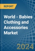 World - Babies Clothing and Accessories (Not Knitted or Crocheted) - Market Analysis, Forecast, Size, Trends and Insights- Product Image