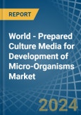 World - Prepared Culture Media for Development of Micro-Organisms - Market Analysis, forecast, Size, Trends and Insights- Product Image