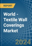 World - Textile Wall Coverings - Market Analysis, Forecast, Size, Trends and Insights- Product Image