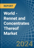 World - Rennet and Concentrates Thereof - Market Analysis, Forecast, Size, Trends and Insights- Product Image
