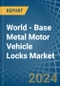 World - Base Metal Motor Vehicle Locks - Market Analysis, Forecast, Size, Trends and Insights. Update: COVID-19 Impact - Product Image