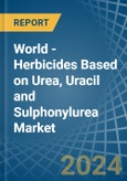 World - Herbicides Based on Urea, Uracil and Sulphonylurea - Market Analysis, Forecast, Size, Trends and Insights- Product Image