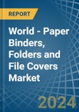 World - Paper Binders, Folders and File Covers - Market Analysis, Forecast, Size, Trends and Insights- Product Image