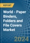 World - Paper Binders, Folders and File Covers - Market Analysis, Forecast, Size, Trends and Insights - Product Image