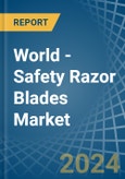 World - Safety Razor Blades - Market Analysis, Forecast, Size, Trends and Insights- Product Image