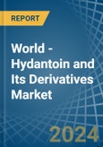 World - Hydantoin and Its Derivatives - Market Analysis, Forecast, Size, Trends and Insights- Product Image