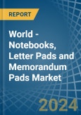 World - Notebooks, Letter Pads and Memorandum Pads - Market Analysis, Forecast, Size, Trends and Insights- Product Image