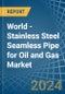 World - Stainless Steel Seamless Pipe for Oil and Gas - Market Analysis, forecast, Size, Trends and Insights. Update: COVID-19 Impact - Product Image