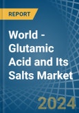 World - Glutamic Acid and Its Salts - Market Analysis, Forecast, Size, Trends and Insights- Product Image