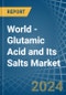 World - Glutamic Acid and Its Salts - Market Analysis, Forecast, Size, Trends and Insights. Update: COVID-19 Impact - Product Image