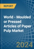 World - Moulded or Pressed Articles of Paper Pulp - Market Analysis, Forecast, Size, Trends and Insights- Product Image