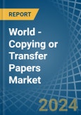 World - Copying or Transfer Papers - Market Analysis, Forecast, Size, Trends and Insights- Product Image
