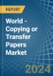 World - Copying or Transfer Papers - Market Analysis, Forecast, Size, Trends and Insights - Product Image