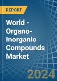 World - Organo-Inorganic Compounds (Excluding Organo-Sulphur Compounds) - Market Analysis, Forecast, Size, Trends and Insights- Product Image