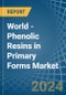 World - Phenolic Resins in Primary Forms - Market Analysis, Forecast, Size, Trends and insights - Product Thumbnail Image