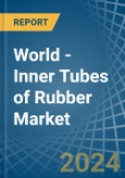 World - Inner Tubes of Rubber - Market Analysis, Forecast, Size, Trends and Insights- Product Image