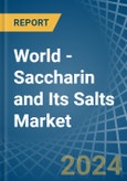 World - Saccharin and Its Salts - Market Analysis, Forecast, Size, Trends and Insights- Product Image